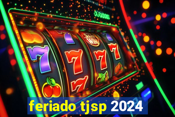 feriado tjsp 2024